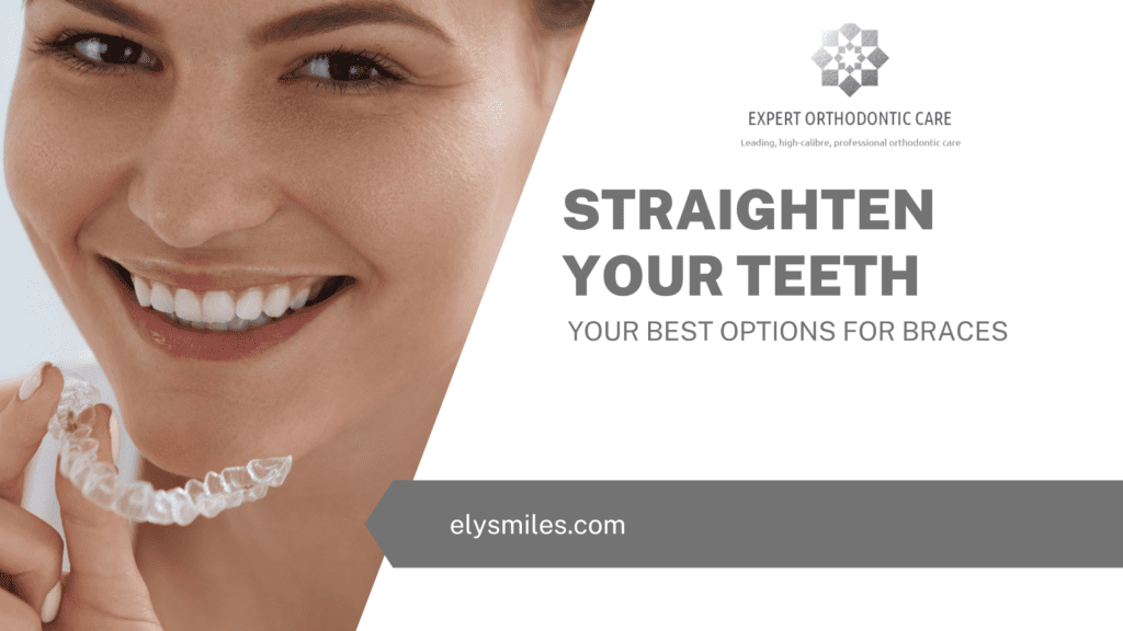 Straighten Your Teeth, Your Best Options For Braces
